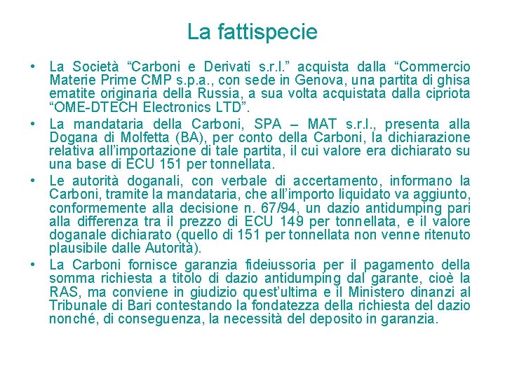 La fattispecie • La Società “Carboni e Derivati s. r. l. ” acquista dalla La fattispecie • La Società “Carboni e Derivati s. r. l. ” acquista dalla