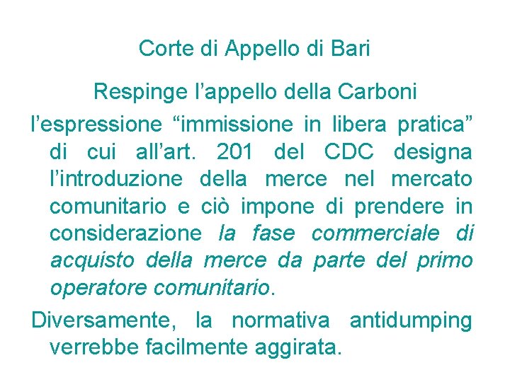 Corte di Appello di Bari Respinge l’appello della Carboni l’espressione “immissione in libera pratica” Corte di Appello di Bari Respinge l’appello della Carboni l’espressione “immissione in libera pratica”