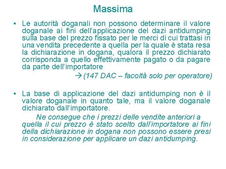Massima • Le autorità doganali non possono determinare il valore doganale ai fini dell’applicazione Massima • Le autorità doganali non possono determinare il valore doganale ai fini dell’applicazione