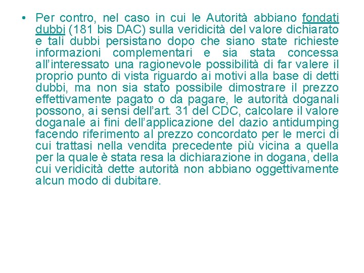 • Per contro, nel caso in cui le Autorità abbiano fondati dubbi (181 • Per contro, nel caso in cui le Autorità abbiano fondati dubbi (181