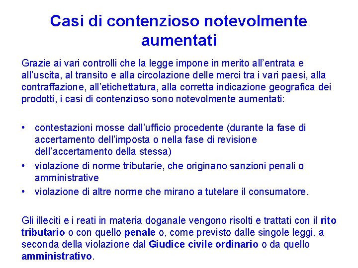 Casi di contenzioso notevolmente aumentati Grazie ai vari controlli che la legge impone in Casi di contenzioso notevolmente aumentati Grazie ai vari controlli che la legge impone in
