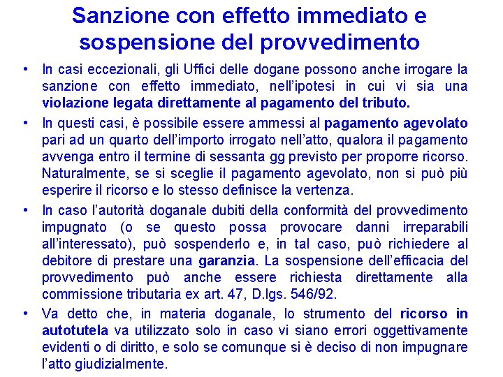 Sanzione con effetto immediato e sospensione del provvedimento • In casi eccezionali, gli Uffici Sanzione con effetto immediato e sospensione del provvedimento • In casi eccezionali, gli Uffici