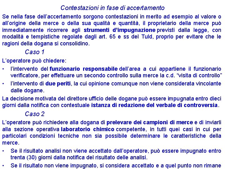 Contestazioni in fase di accertamento Se nella fase dell’accertamento sorgono contestazioni in merito ad Contestazioni in fase di accertamento Se nella fase dell’accertamento sorgono contestazioni in merito ad