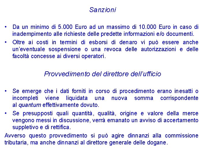 Sanzioni • Da un minimo di 5. 000 Euro ad un massimo di 10. Sanzioni • Da un minimo di 5. 000 Euro ad un massimo di 10.