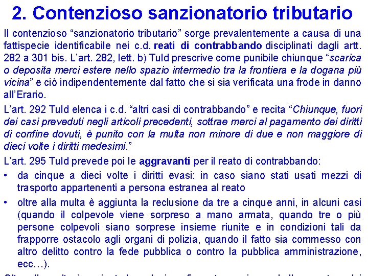 2. Contenzioso sanzionatorio tributario Il contenzioso “sanzionatorio tributario” sorge prevalentemente a causa di una 2. Contenzioso sanzionatorio tributario Il contenzioso “sanzionatorio tributario” sorge prevalentemente a causa di una