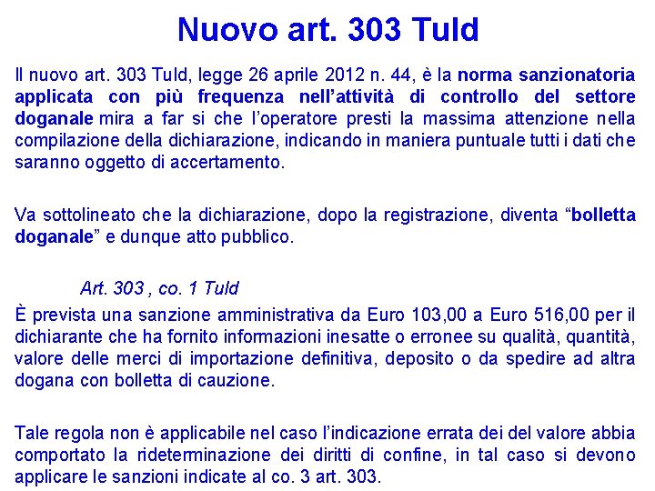 Nuovo art. 303 Tuld Il nuovo art. 303 Tuld, legge 26 aprile 2012 n. Nuovo art. 303 Tuld Il nuovo art. 303 Tuld, legge 26 aprile 2012 n.