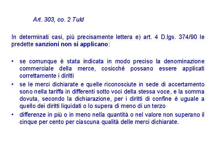 Art. 303, co. 2 Tuld In determinati casi, più precisamente lettera e) art. 4 Art. 303, co. 2 Tuld In determinati casi, più precisamente lettera e) art. 4