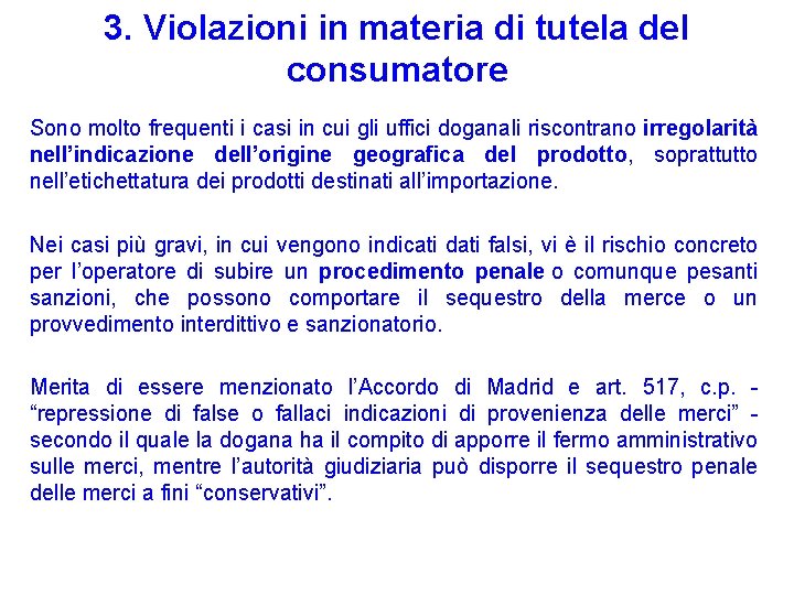 3. Violazioni in materia di tutela del consumatore Sono molto frequenti i casi in 3. Violazioni in materia di tutela del consumatore Sono molto frequenti i casi in