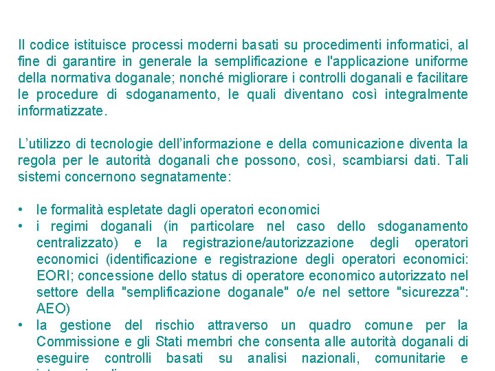 Il codice istituisce processi moderni basati su procedimenti informatici, al fine di garantire in Il codice istituisce processi moderni basati su procedimenti informatici, al fine di garantire in