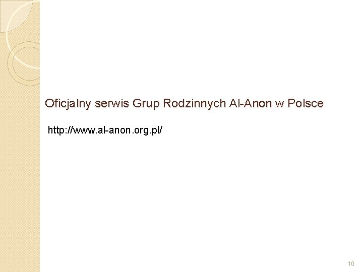 Oficjalny serwis Grup Rodzinnych Al-Anon w Polsce http: //www. al-anon. org. pl/ 10 