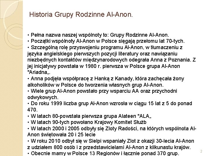Historia Grupy Rodzinne Al-Anon. • Pełna nazwa naszej wspólnoty to: Grupy Rodzinne Al-Anon. •