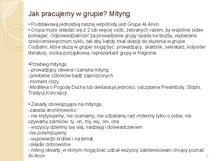 Jak pracujemy w grupie? Mityng • Podstawową jednostką naszej wspólnoty jest Grupa Al-Anon. •