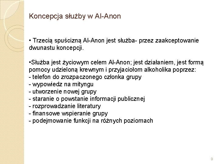 Koncepcja służby w Al-Anon • Trzecią spuścizną Al-Anon jest służba- przez zaakceptowanie dwunastu koncepcji.