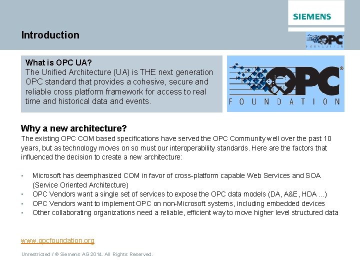 Introduction What is OPC UA? The Unified Architecture (UA) is THE next generation OPC