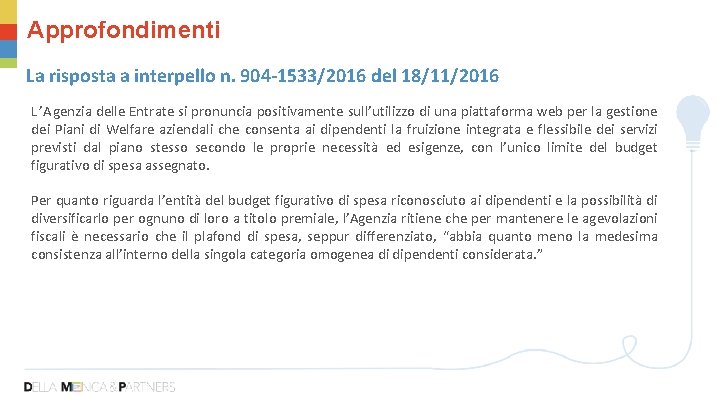 Approfondimenti La risposta a interpello n. 904 -1533/2016 del 18/11/2016 L’Agenzia delle Entrate si