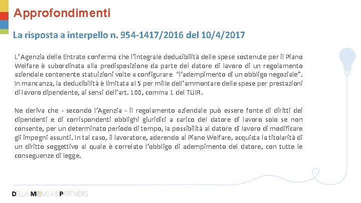 Approfondimenti La risposta a interpello n. 954 -1417/2016 del 10/4/2017 L’Agenzia delle Entrate conferma