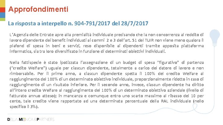 Approfondimenti La risposta a interpello n. 904 -791/2017 del 28/7/2017 L’Agenzia delle Entrate apre