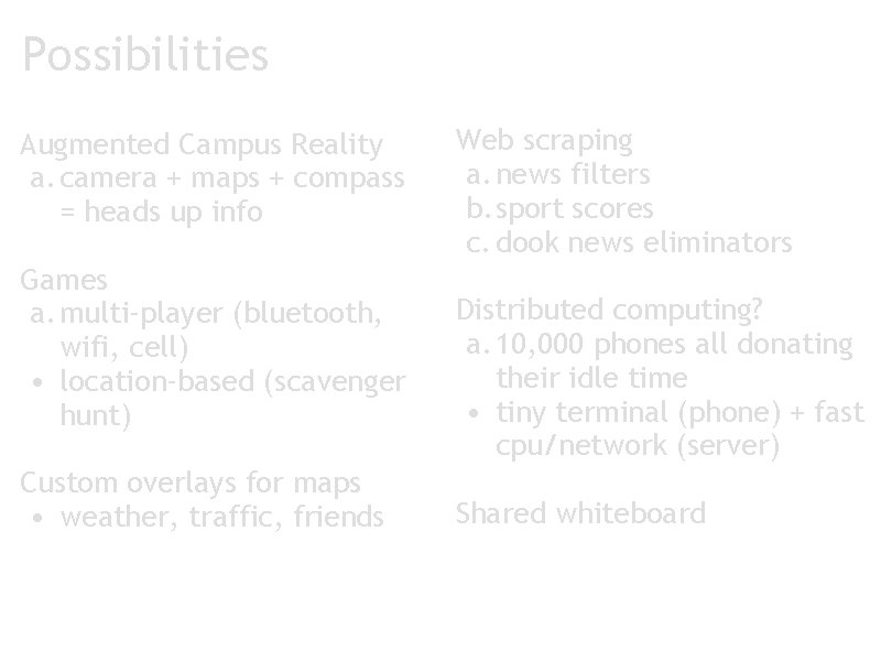 Possibilities Augmented Campus Reality a. camera + maps + compass = heads up info