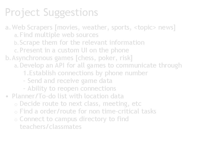 Project Suggestions a. Web Scrapers [movies, weather, sports, <topic> news] a. Find multiple web