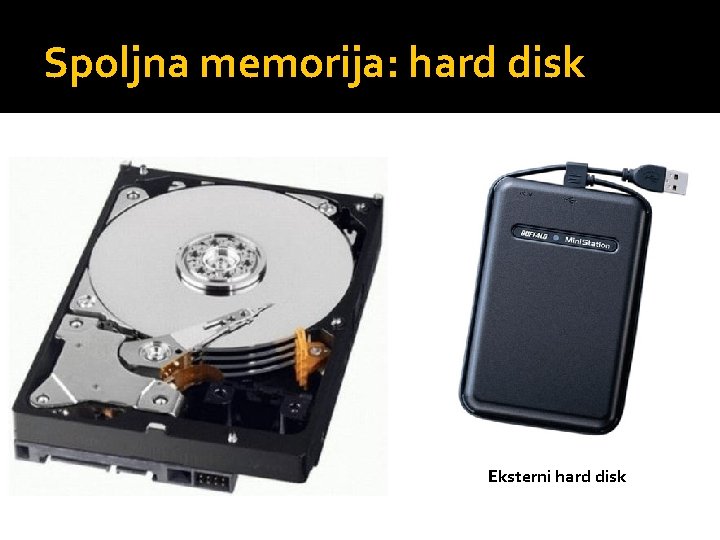 Spoljna memorija: hard disk Eksterni hard disk 