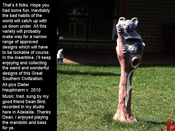 That’s it folks. Hope you had some fun. Inevitably the bad habits of the