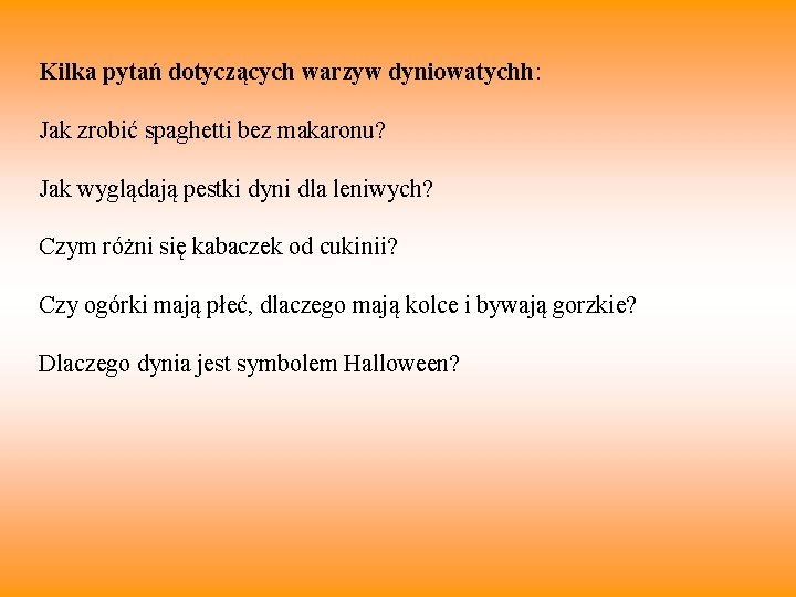 Kilka pytań dotyczących warzyw dyniowatychh: Jak zrobić spaghetti bez makaronu? Jak wyglądają pestki dyni