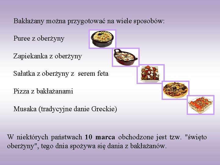 Bakłażany można przygotować na wiele sposobów: Puree z oberżyny Zapiekanka z oberżyny Sałatka z