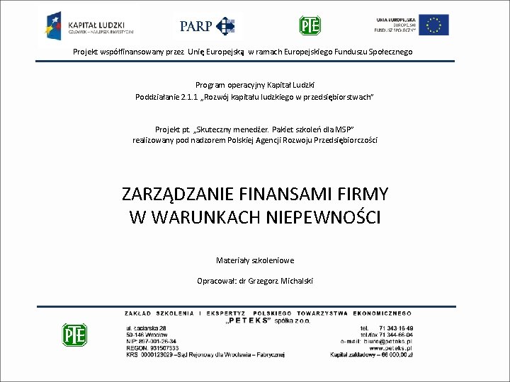 Projekt współfinansowany przez Unię Europejską w ramach Europejskiego Funduszu Społecznego Program operacyjny Kapitał Ludzki