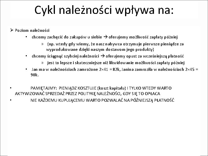 Cykl należności wpływa na: Ø Poziom należności • chcemy zachęcić do zakupów u siebie