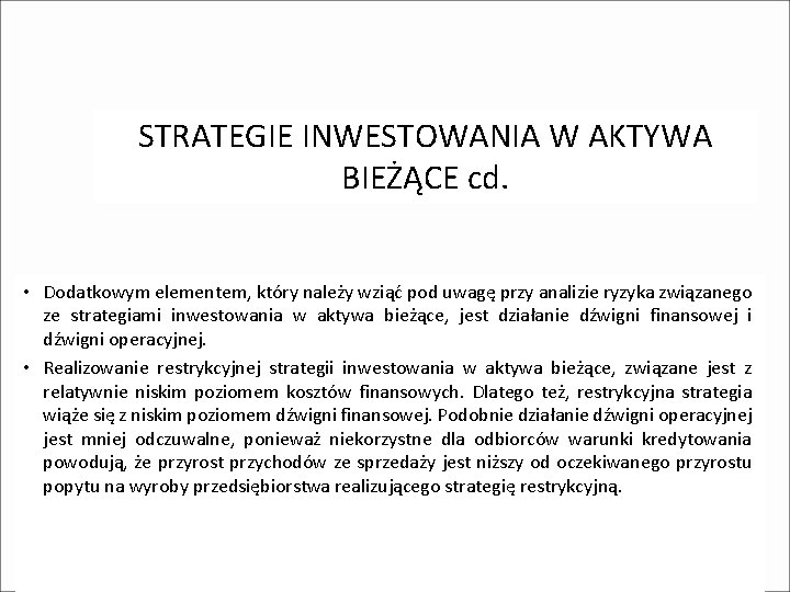 STRATEGIE INWESTOWANIA W AKTYWA BIEŻĄCE cd. • Dodatkowym elementem, który należy wziąć pod uwagę