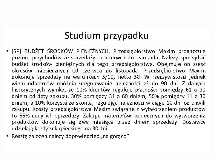 Studium przypadku • [SP] BUDŻET ŚRODKÓW PIENIĘŻNYCH. Przedsiębiorstwo Maxim prognozuje poziom przychodów ze sprzedaży