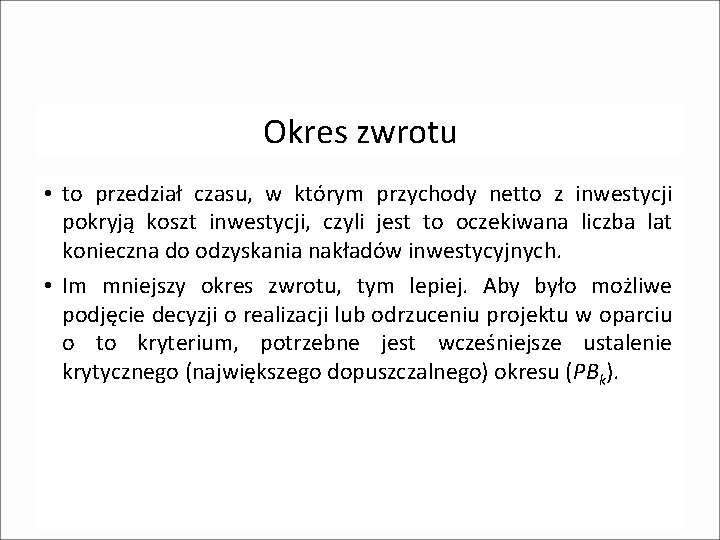 Okres zwrotu • to przedział czasu, w którym przychody netto z inwestycji pokryją koszt