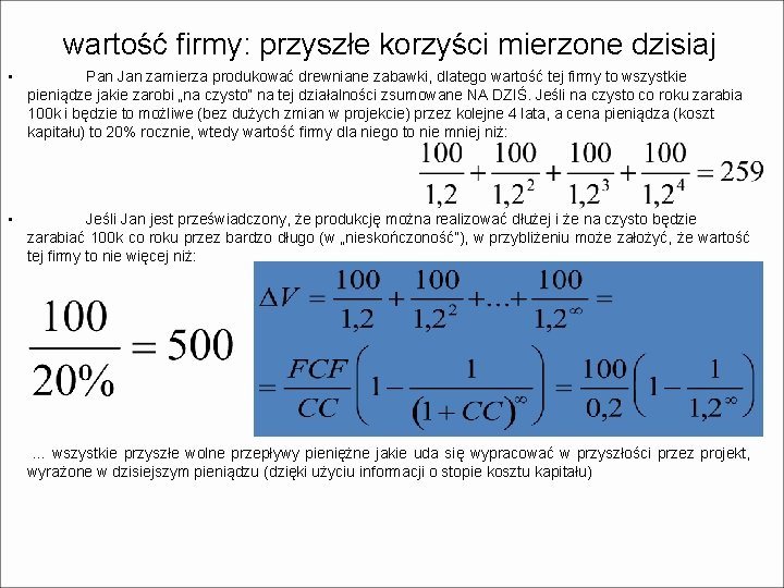 wartość firmy: przyszłe korzyści mierzone dzisiaj • Pan Jan zamierza produkować drewniane zabawki, dlatego