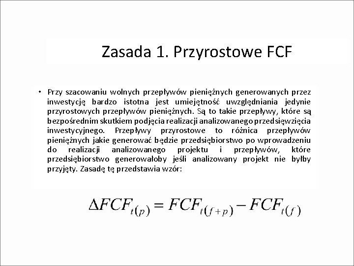 Zasada 1. Przyrostowe FCF • Przy szacowaniu wolnych przepływów pieniężnych generowanych przez inwestycję bardzo