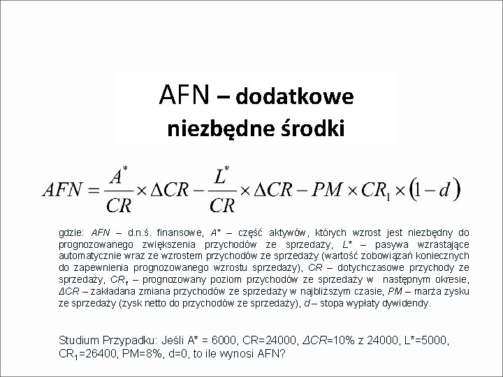 AFN – dodatkowe niezbędne środki gdzie: AFN – d. n. ś. finansowe, A* –