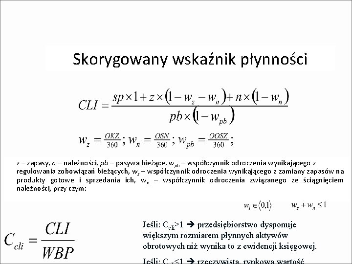 Skorygowany wskaźnik płynności z – zapasy, n – należności, pb – pasywa bieżące, wpb