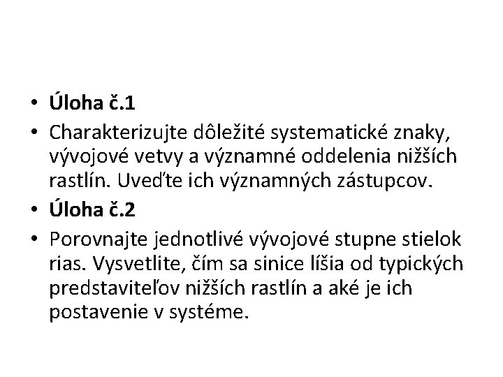  • Úloha č. 1 • Charakterizujte dôležité systematické znaky, vývojové vetvy a významné