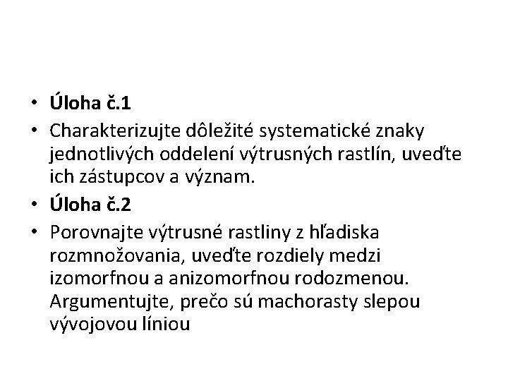  • Úloha č. 1 • Charakterizujte dôležité systematické znaky jednotlivých oddelení výtrusných rastlín,