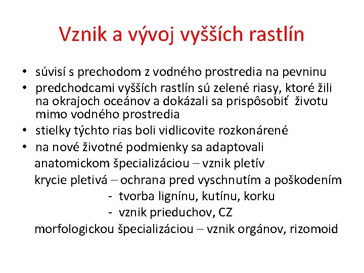 Vznik a vývoj vyšších rastlín • súvisí s prechodom z vodného prostredia na pevninu