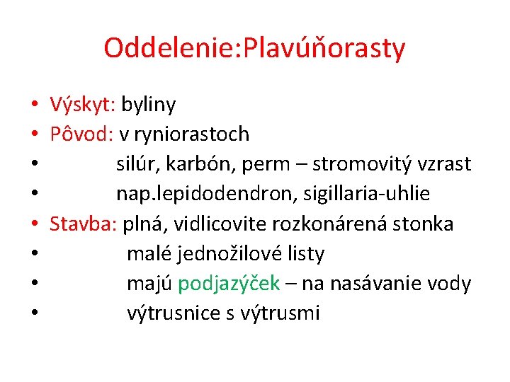 Oddelenie: Plavúňorasty • • Výskyt: byliny Pôvod: v ryniorastoch silúr, karbón, perm – stromovitý