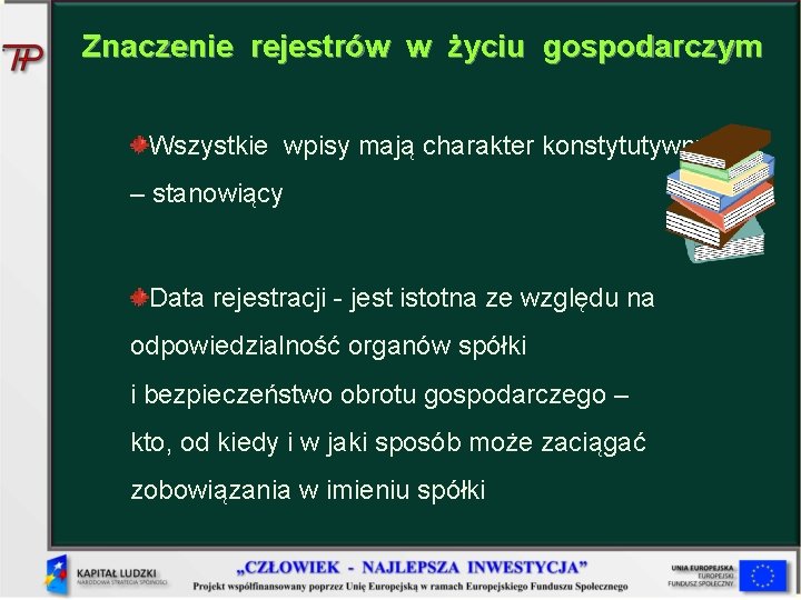 Znaczenie rejestrów w życiu gospodarczym Wszystkie wpisy mają charakter konstytutywny – stanowiący Data rejestracji