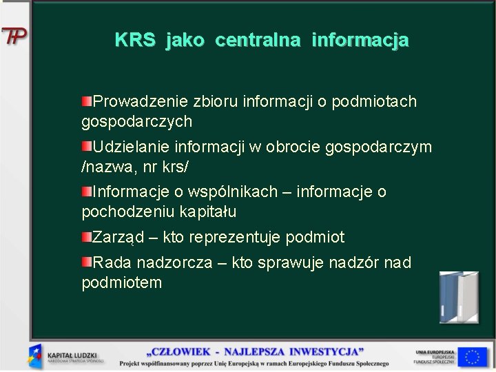 KRS jako centralna informacja Prowadzenie zbioru informacji o podmiotach gospodarczych Udzielanie informacji w obrocie