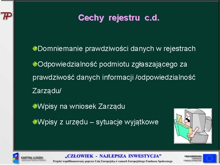 Cechy rejestru c. d. Domniemanie prawdziwości danych w rejestrach Odpowiedzialność podmiotu zgłaszającego za prawdziwość