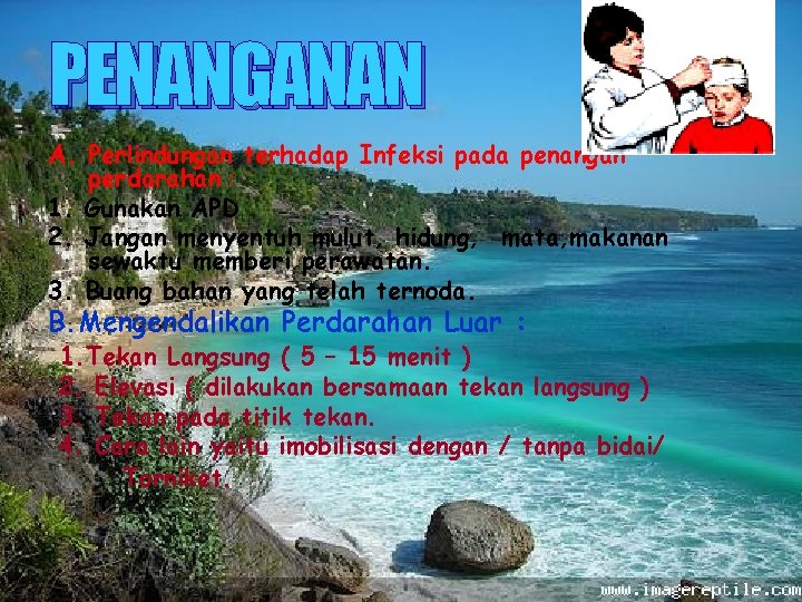 PENANGANAN A. Perlindungan terhadap Infeksi pada penangan perdarahan : 1. Gunakan APD 2. Jangan