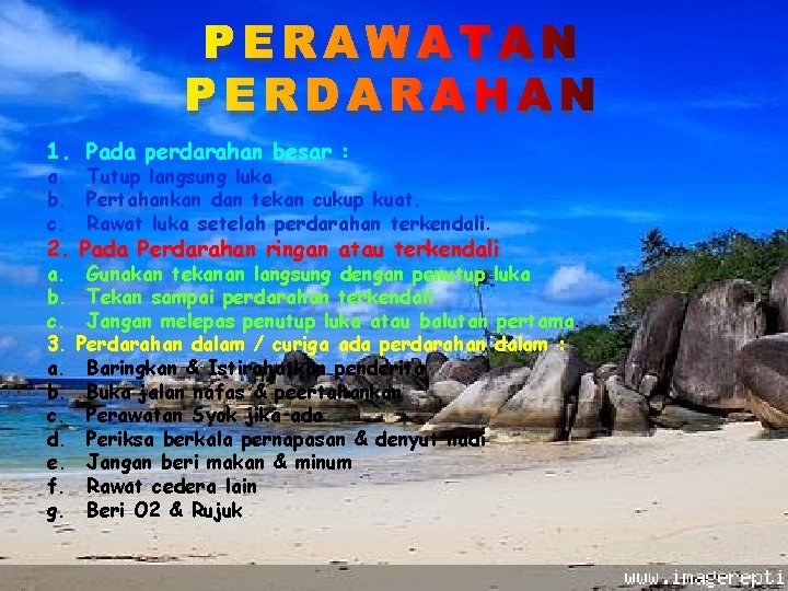 PERAWATAN PERDARAHAN 1. Pada perdarahan besar : a. Tutup langsung luka b. Pertahankan dan