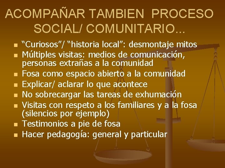 ACOMPAÑAR TAMBIEN PROCESO SOCIAL/ COMUNITARIO. . . n n n n “Curiosos”/ “historia local”:
