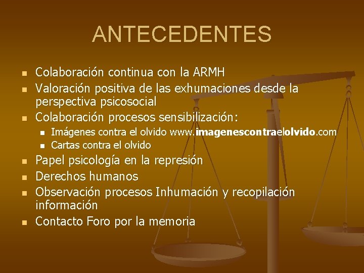 ANTECEDENTES n n n Colaboración continua con la ARMH Valoración positiva de las exhumaciones