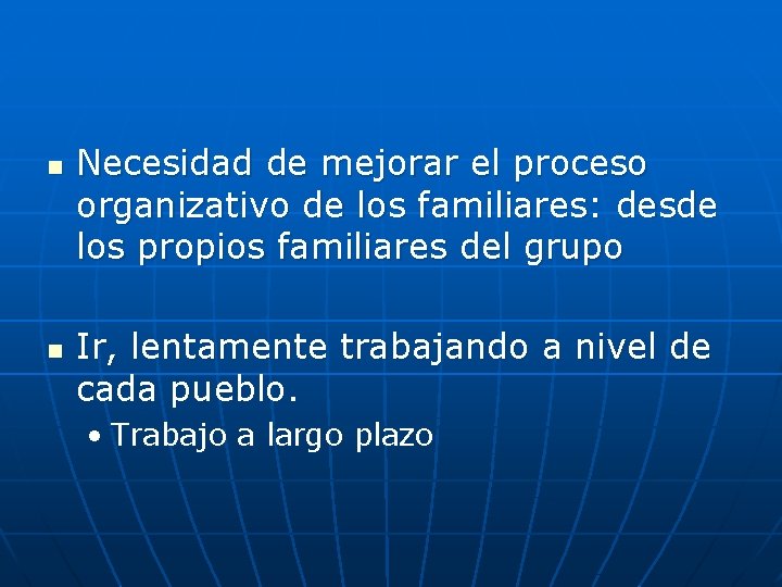 n n Necesidad de mejorar el proceso organizativo de los familiares: desde los propios