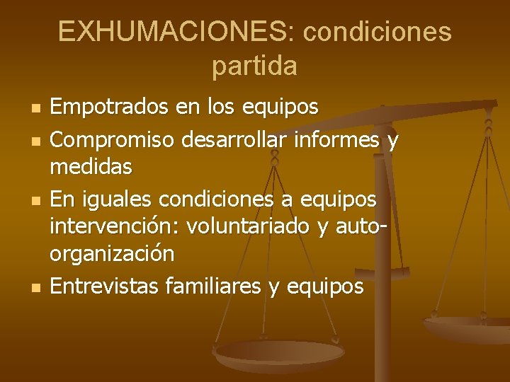 EXHUMACIONES: condiciones partida n n Empotrados en los equipos Compromiso desarrollar informes y medidas