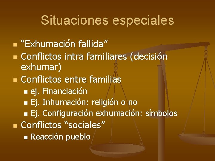 Situaciones especiales n n n “Exhumación fallida” Conflictos intra familiares (decisión exhumar) Conflictos entre